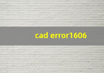 cad error1606